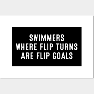 Swimmers Where Flip Turns are Flip Goals Posters and Art